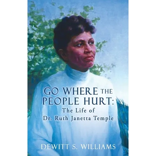 Go Where the People Hurt: The Life of Dr. Ruth Janetta Temple