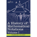 A History of Mathematical Notations, Volume I