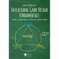 Educational Game Design Fundamentals: A Journey to Creating Intrinsically Motivating Learning Experiences