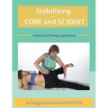 Stabilizing the Core and the SI Joint: A Manual Therapy Approach