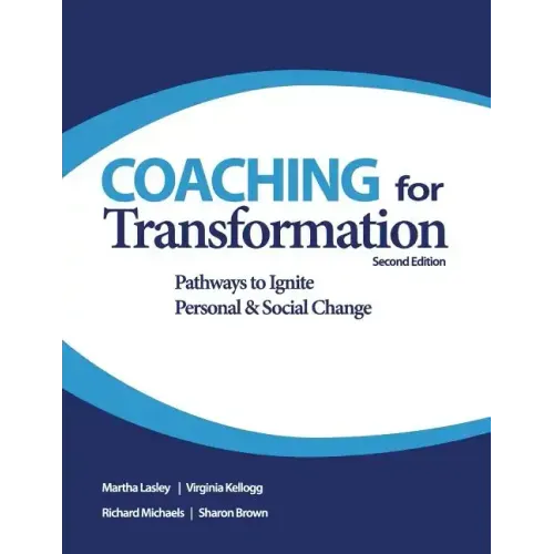 Coaching for Transformation: Pathways to Ignite Personal & Social Change