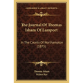 The Journal Of Thomas Isham Of Lamport: In The County Of Northampton (1875)