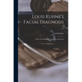 Louis Kuhne's Facial Diagnosis ...: a Free and Abridged Translation With Notes