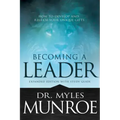 Becoming a Leader: How to Develop and Release Your Unique Gifts (Expanded Edition with Study Guide)