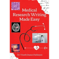 Medical Research Writing Made Easy - A stepwise guide for research writing