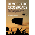 Democratic Crossroads: Transformations in Twenty First-Century Politics