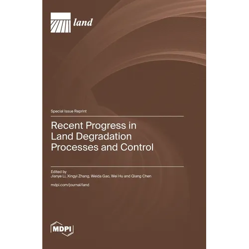 Recent Progress in Land Degradation Processes and Control