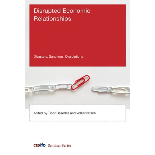 Disrupted Economic Relationships: Disasters, Sanctions, Dissolutions
