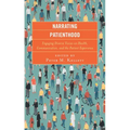 Narrating Patienthood: Engaging Diverse Voices on Health, Communication, and the Patient Experience