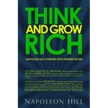 Think and Grow Rich: Napoleon Hill's Thirteen Steps Toward Riches