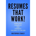 Resumes that Work!: Templates, Examples and Formats Tailored to the Job