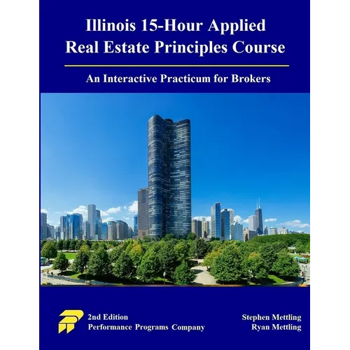 Illinois 15-Hour Applied Real Estate Principles Course: An Interactive Practicum for Brokers