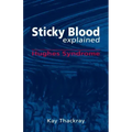 Sticky Blood Explained: Hughes Syndrome