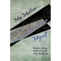 My Mother - Myself: Glimpses into the Complicated Mother-Daughter Relationship