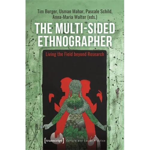 The Multi-Sided Ethnographer: Living the Field Beyond Research
