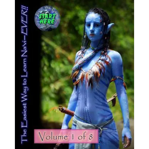 The Easiest Way to Learn Na'vi--EVER!!: Volume 1 of 8