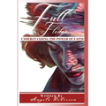 Full Fledge Understanding the Power of Faith