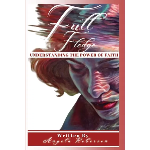 Full Fledge Understanding the Power of Faith