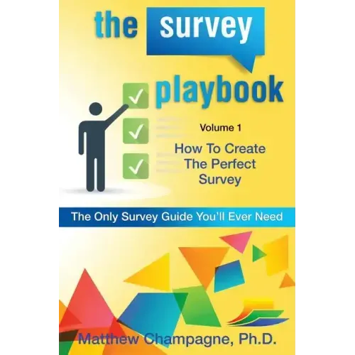 The Survey Playbook: Volume 1: How to create the perfect survey