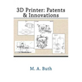 3D Printer: Patents & Innovations