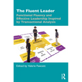 The Fluent Leader: Functional Fluency and Effective Leadership Inspired by Transactional Analysis