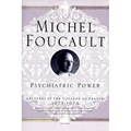 Psychiatric Power: Lectures at the Collège de France, 1973--1974