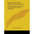 History Of The Indian Tribes Of North America V2: With Biographical Sketches And Anecdotes Of The Principal Chiefs (1872)