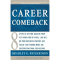 Career Comeback: Eight Steps to Getting Back on Your Feet When You're Fired, Laid Off, or Your Business Ventures Has Failed--And Finding More Job Sati