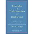 Principles of Professionalism in Health Care: A Guide to Building Relationships of Trust