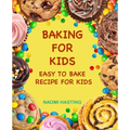 Baking for Kids: Easy to Bake Recipes for Kids