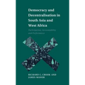 Democracy and Decentralisation in South Asia and West Africa