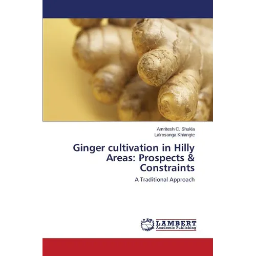 Ginger cultivation in Hilly Areas: Prospects & Constraints