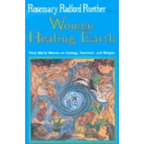 Women Healing Earth: Third World Women on Ecology, Feminism, and Religion