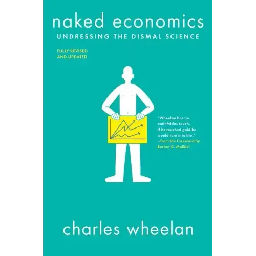Naked Economics: Undressing the Dismal Science