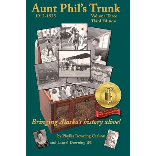 Aunt Phil's Trunk Volume Three Third Edition: Bringing Alaska's history alive!