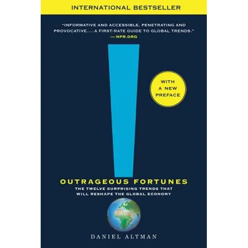 Outrageous Fortunes: The Twelve Surprising Trends That Will Reshape the Global Economy