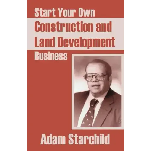 Start Your Own Construction and Land Development Business