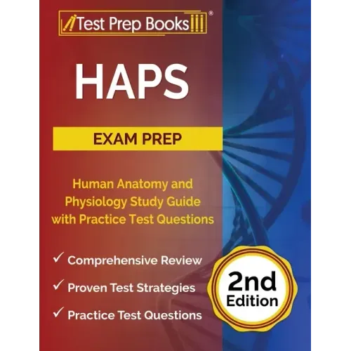 HAPS Exam Prep: Human Anatomy and Physiology Study Guide with Practice Test Questions [2nd Edition]