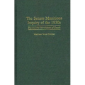 The Senate Munitions Inquiry of the 1930s: Beyond the Merchants of Death