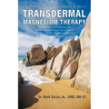 Transdermal Magnesium Therapy: A New Modality for the Maintenance of Health