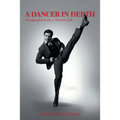 A Dancer in Depth: Paragraphs from a Theater Life