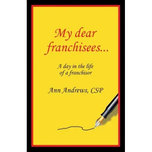 My Dear Franchisees: A day in the life of a franchisor