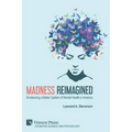 Madness Reimagined: Envisioning a Better System of Mental Health in America
