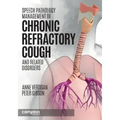 Speech Pathology Management of Chronic Refractory Cough and Related Disorders