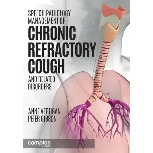 Speech Pathology Management of Chronic Refractory Cough and Related Disorders
