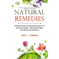 Natural Remedies: Ultimate Guide on Herbal Remedies For Improved Health - Eliminate Fatigue and Stop Procrastination (Use Natural Cures