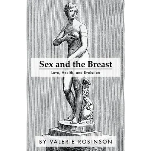 Sex and the Breast: Love, Health, and Evolution