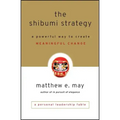 The Shibumi Strategy: A Powerful Way to Create Meaningful Change