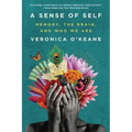 A Sense of Self: Memory, the Brain, and Who We Are