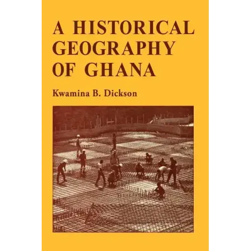 A Historical Geography of Ghana